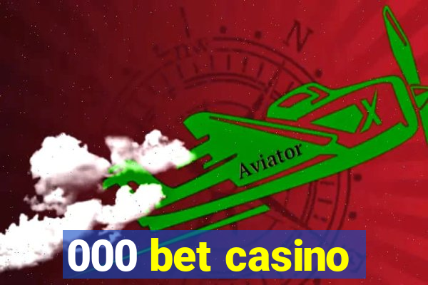 000 bet casino